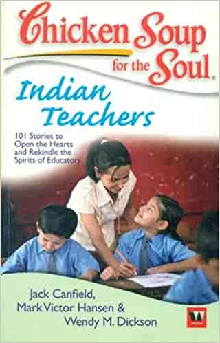 Chicken Soup for The Soul: Indian Teachers